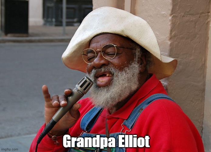  Grandpa Elliot | made w/ Imgflip meme maker