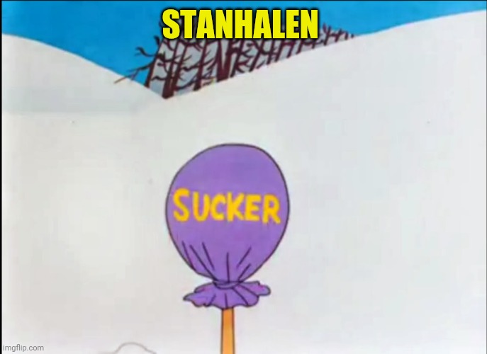 looney tunes sucker | STANHALEN | image tagged in looney tunes sucker | made w/ Imgflip meme maker