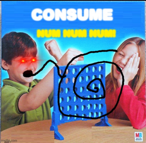 Blank Connect Four | CONSUME; NUM NUM NUM! | image tagged in blank connect four | made w/ Imgflip meme maker