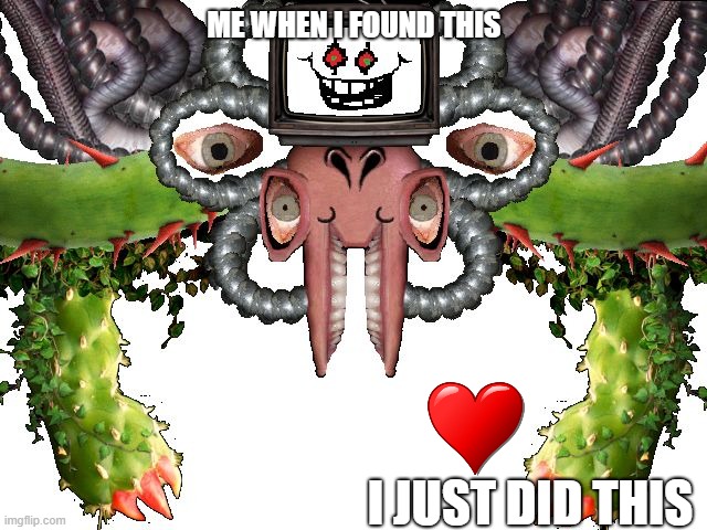 poopy dicks | ME WHEN I FOUND THIS; I JUST DID THIS | image tagged in omega flowey,fuc,sexy flower | made w/ Imgflip meme maker