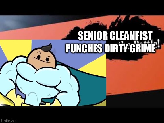 SENIOR CLEANFIST; PUNCHES DIRTY GRIME | image tagged in super smash bros,cyanide and happiness | made w/ Imgflip meme maker