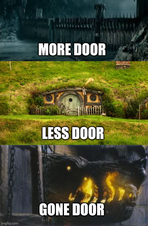 This is just too a-door-able! | MORE DOOR; LESS DOOR; GONE DOOR | image tagged in hobbit hole,lord of the rings,mordor,doors | made w/ Imgflip meme maker