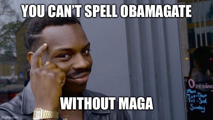 Roll Safe Think About It | YOU CAN’T SPELL OBAMAGATE; WITHOUT MAGA | image tagged in memes,roll safe think about it,trump 2020,maga | made w/ Imgflip meme maker