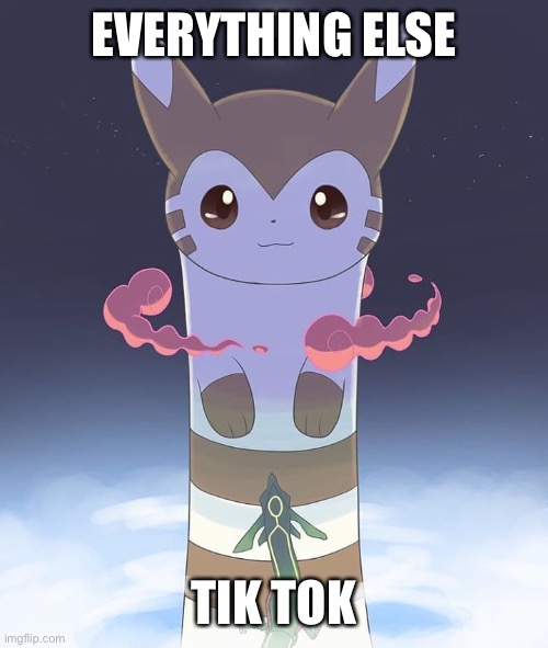 Giant Furret | EVERYTHING ELSE; TIK TOK | image tagged in giant furret | made w/ Imgflip meme maker