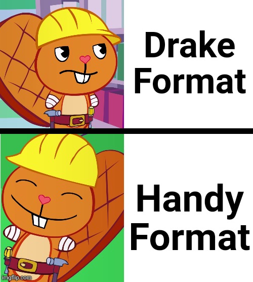 Handy Format (HTF Meme) | Drake Format; Handy Format | image tagged in handy format htf meme,drake hotline bling,memes,drake blank,blank drake format | made w/ Imgflip meme maker