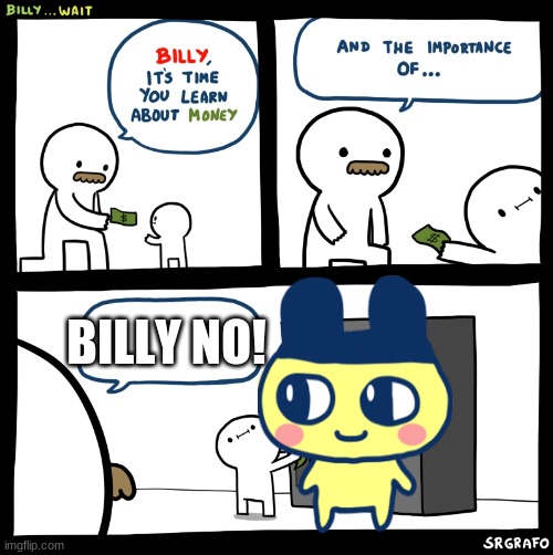 Billy no | BILLY NO! | image tagged in billy no | made w/ Imgflip meme maker