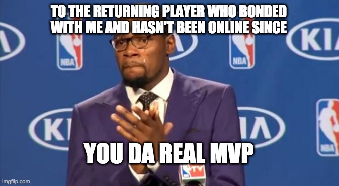 You The Real MVP Meme | TO THE RETURNING PLAYER WHO BONDED WITH ME AND HASN'T BEEN ONLINE SINCE; YOU DA REAL MVP | image tagged in memes,you the real mvp,IdleHeroes | made w/ Imgflip meme maker