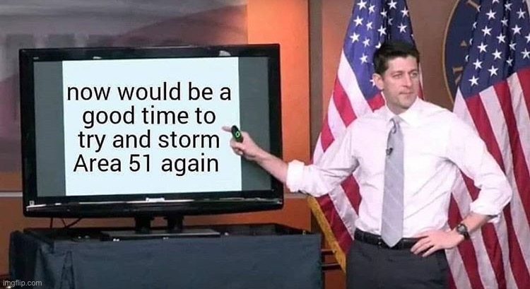 it would | image tagged in storm area 51,funny,memes,funny memes,riots,2020 | made w/ Imgflip meme maker