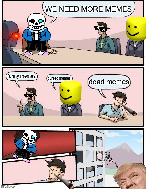 Boardroom Meeting Suggestion Meme Imgflip - roblox dead memes