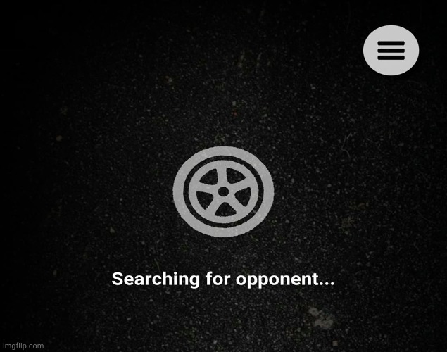 Opponent Search | image tagged in opponent search | made w/ Imgflip meme maker