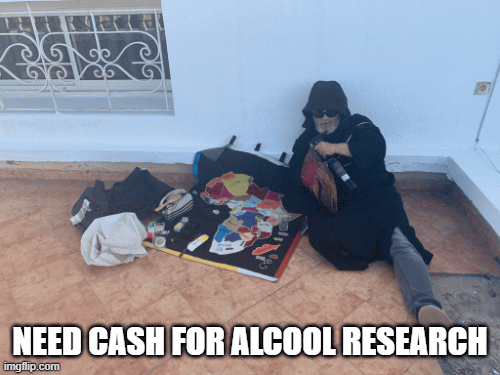 fun | NEED CASH FOR ALCOOL RESEARCH | image tagged in funny memes | made w/ Imgflip images-to-gif maker