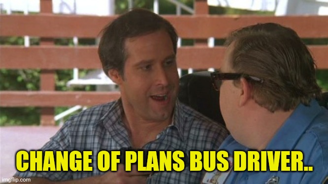 CHANGE OF PLANS BUS DRIVER.. | made w/ Imgflip meme maker