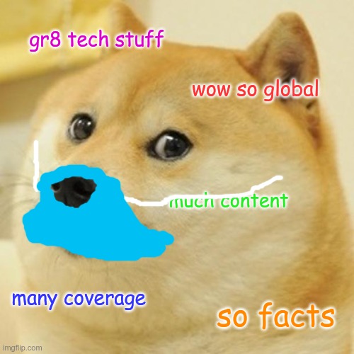 doge with mask eeEEE | gr8 tech stuff; wow so global; much content; many coverage; so facts | image tagged in memes,doge | made w/ Imgflip meme maker