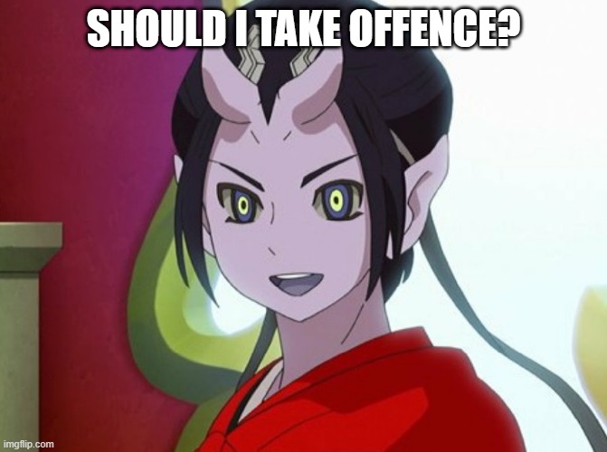 Kuuten | SHOULD I TAKE OFFENCE? | image tagged in kuuten | made w/ Imgflip meme maker