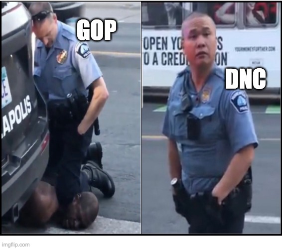 Evil and Negligence | GOP; DNC | image tagged in justice for george floyd | made w/ Imgflip meme maker