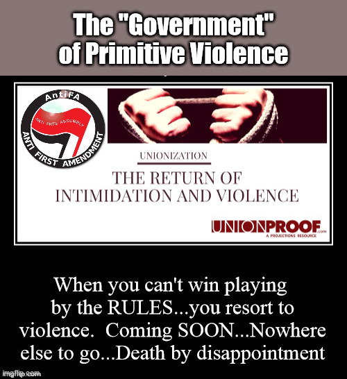 Governed by PRIMITIVE Violence | The "Government" of Primitive Violence | image tagged in antifa,riots,coup,trump,obama | made w/ Imgflip meme maker