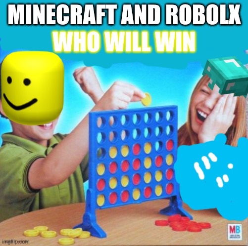 Connect 4 | WHO WILL WIN; MINECRAFT AND ROBOLX | image tagged in connect 4 | made w/ Imgflip meme maker