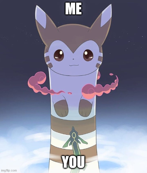 Giant Furret | ME YOU | image tagged in giant furret | made w/ Imgflip meme maker
