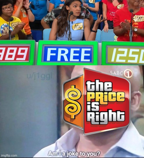 am I a joke to you | image tagged in am i a joke to you,aoc the price is right,memes | made w/ Imgflip meme maker