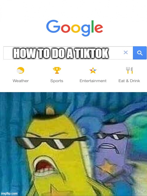 dont even dare | HOW TO DO A TIKTOK | image tagged in spongebob police,tiktok,how to | made w/ Imgflip meme maker