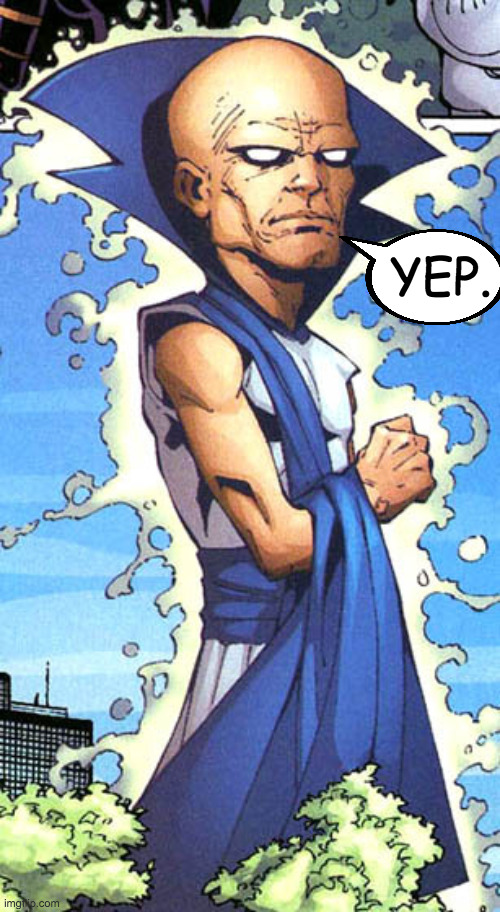 Uatu the Watcher | YEP. | image tagged in uatu the watcher | made w/ Imgflip meme maker