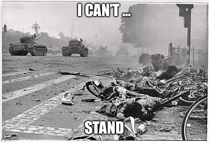 China Tiananmen Square | I CAN’T ... STAND | image tagged in china tiananmen square | made w/ Imgflip meme maker