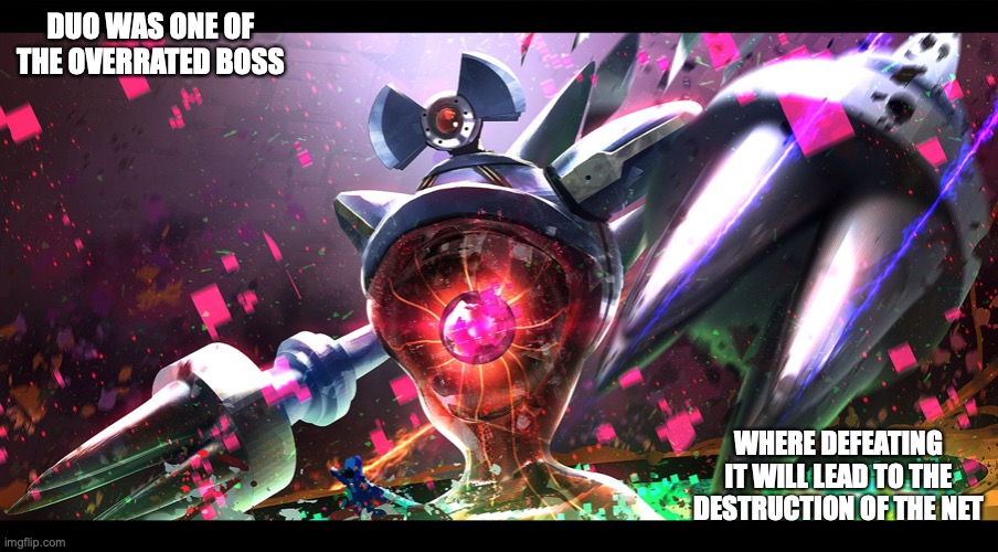 Duo | DUO WAS ONE OF THE OVERRATED BOSS; WHERE DEFEATING IT WILL LEAD TO THE DESTRUCTION OF THE NET | image tagged in megaman,megaman battle network,memes | made w/ Imgflip meme maker