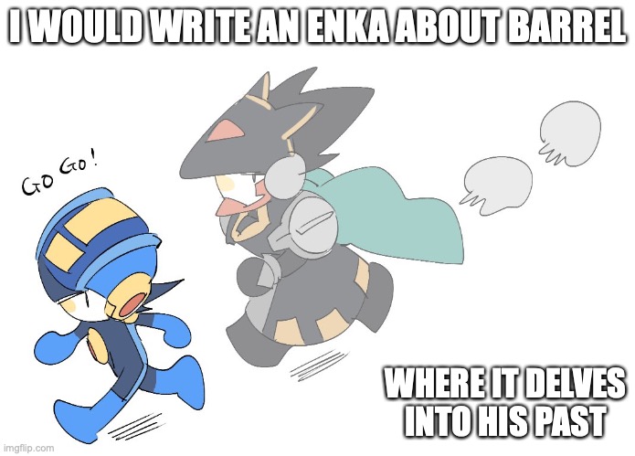Megaman.EXE and Colonel | I WOULD WRITE AN ENKA ABOUT BARREL; WHERE IT DELVES INTO HIS PAST | image tagged in colonel,megaman,megaman battle network,memes | made w/ Imgflip meme maker