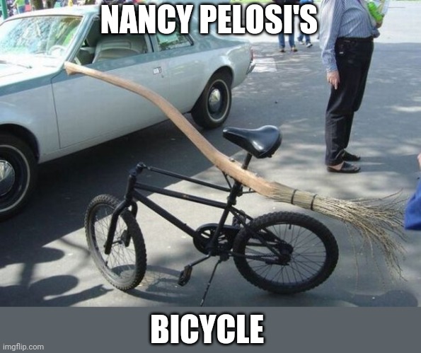 THAT'S SOME STRANGE STEERING | NANCY PELOSI'S; BICYCLE | image tagged in nancy pelosi,wicked witch | made w/ Imgflip meme maker