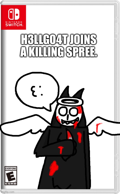 Aaaaaaaand now he became his old self again. | H3LLGO4T JOINS A KILLING SPREE. | made w/ Imgflip meme maker