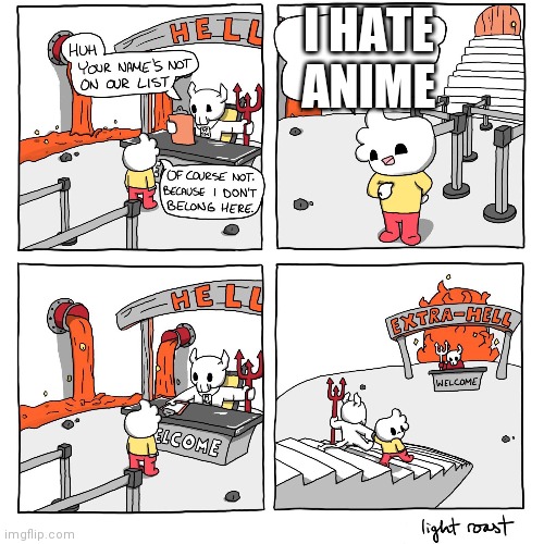 Extra-Hell | I HATE ANIME | image tagged in extra-hell | made w/ Imgflip meme maker