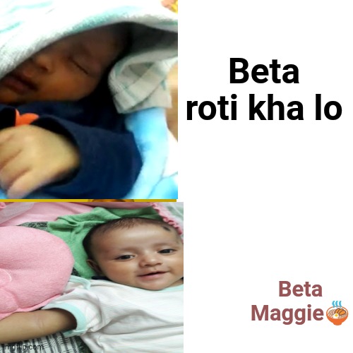 Bccha | Beta roti kha lo; Beta Maggie🍜 | image tagged in memes | made w/ Imgflip meme maker