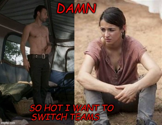DAMN; SO HOT I WANT TO                            SWITCH TEAMS | made w/ Imgflip meme maker