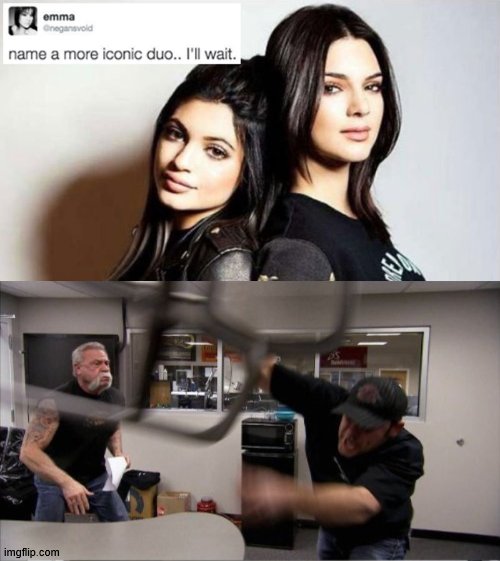 image tagged in name a more iconic duo,american chopper argument,meme,memes | made w/ Imgflip meme maker