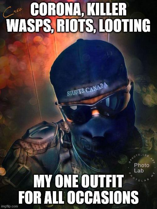 What Me Worry? | CORONA, KILLER WASPS, RIOTS, LOOTING; MY ONE OUTFIT FOR ALL OCCASIONS | image tagged in coronavirus,killer hornets,riots,looting,iatse | made w/ Imgflip meme maker