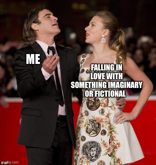 Her movie was great | FALLING IN LOVE WITH SOMETHING IMAGINARY OR FICTIONAL; ME | image tagged in meme,movies | made w/ Imgflip meme maker