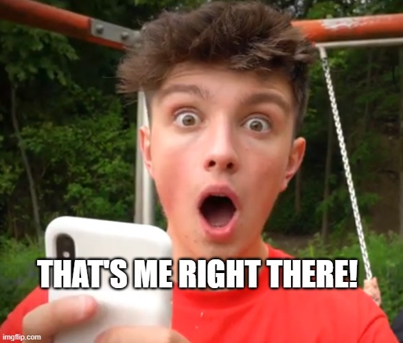Morgz is an idiot | THAT'S ME RIGHT THERE! | image tagged in morgz is an idiot | made w/ Imgflip meme maker