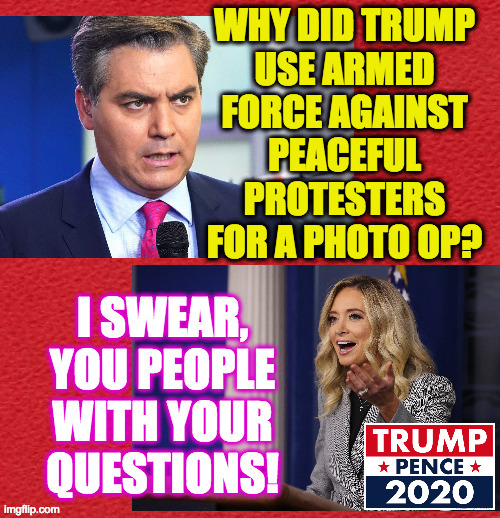 The Constitution guarantees your right to peaceful assembly.  Unless Trump. | image tagged in memes,jim acosta,kayleigh mcenany,constitutional rights | made w/ Imgflip meme maker
