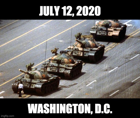 Tank Man USA | JULY 12, 2020; WASHINGTON, D.C. | image tagged in tank man,george floyd | made w/ Imgflip meme maker