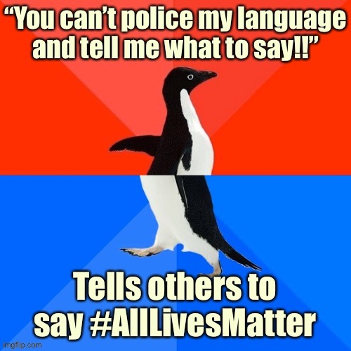 The Right has its own political correctness and they will absolutely tell you what you can and can’t say. | image tagged in political correctness,right wing,socially awesome awkward penguin,conservative hypocrisy,conservative logic,free speech | made w/ Imgflip meme maker