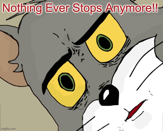 Remote Learning | Nothing Ever Stops Anymore!! | image tagged in memes,unsettled tom | made w/ Imgflip meme maker