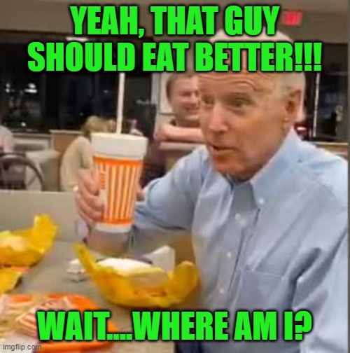 YEAH, THAT GUY SHOULD EAT BETTER!!! WAIT....WHERE AM I? | made w/ Imgflip meme maker