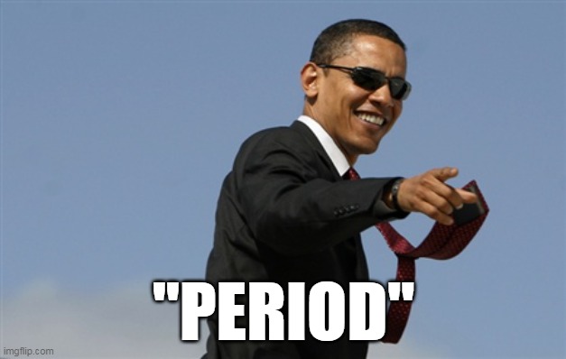 Cool Obama Meme | "PERIOD" | image tagged in memes,cool obama | made w/ Imgflip meme maker