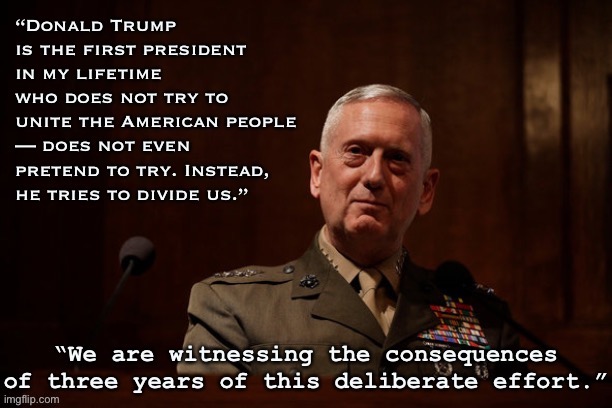 Gen. James Mattis: Another “disgruntled ex-official,” or...? | image tagged in general,trump administration,president trump,trump is an asshole,patriotism,patriot | made w/ Imgflip meme maker