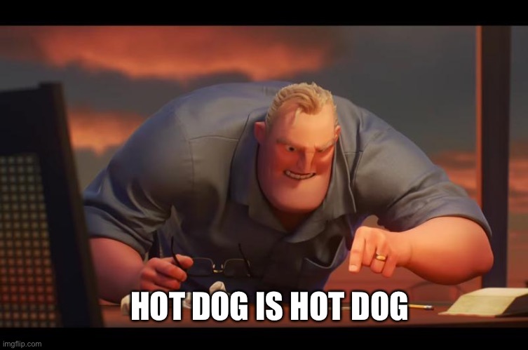 Math is Math! | HOT DOG IS HOT DOG | image tagged in math is math | made w/ Imgflip meme maker