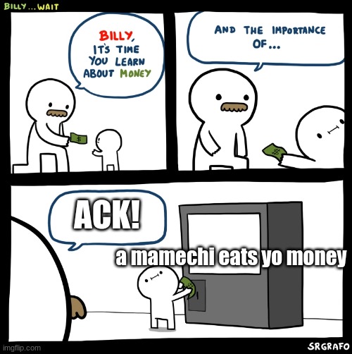 mamechi money | ACK! a mamechi eats yo money | image tagged in mametchi,memes,billy no,money money | made w/ Imgflip meme maker
