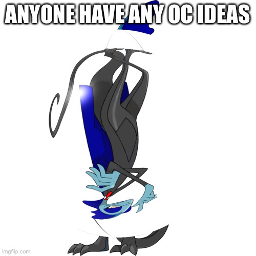 ANYONE HAVE ANY OC IDEAS | made w/ Imgflip meme maker