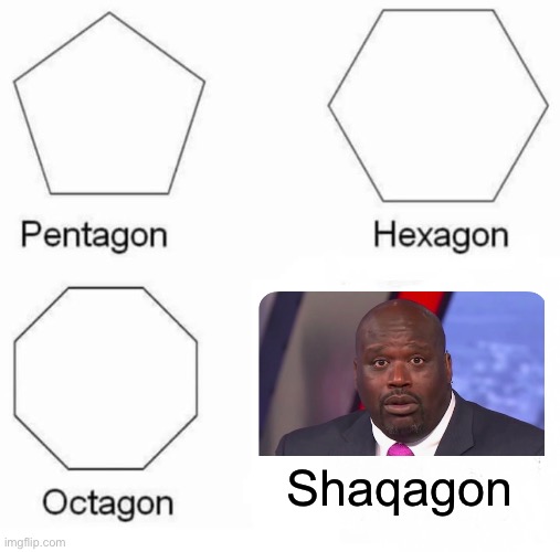 Shaqagon | Shaqagon | image tagged in memes,pentagon hexagon octagon | made w/ Imgflip meme maker