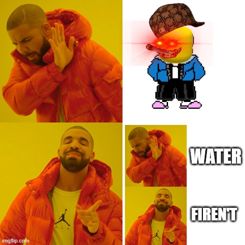WATER; FIREN'T | image tagged in facts | made w/ Imgflip meme maker