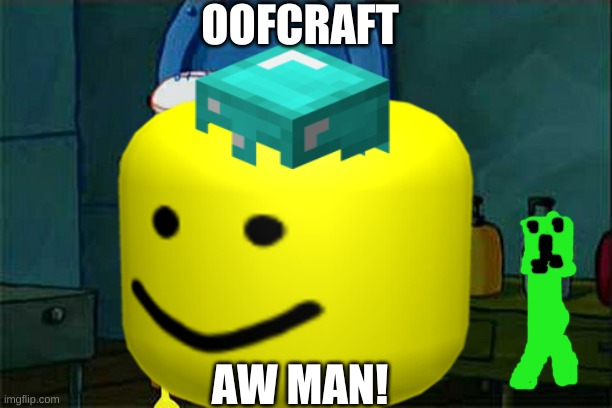 OOFCRAFT; AW MAN! | made w/ Imgflip meme maker